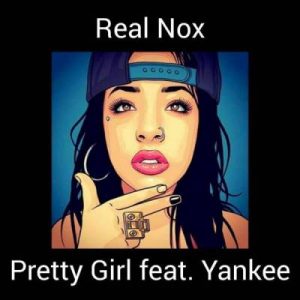 Real Nox, Pretty Girl, Yankee, mp3, download, datafilehost, toxicwap, fakaza, Hiphop, Hip hop music, Hip Hop Songs, Hip Hop Mix, Hip Hop, Rap, Rap Music