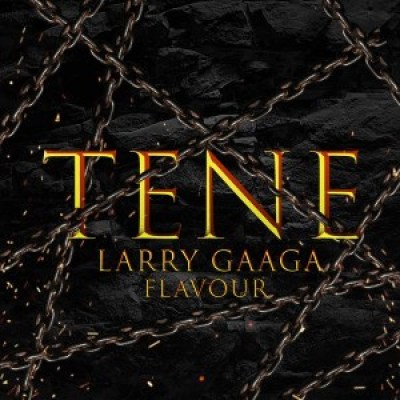 Larry Gaaga – Tene ft. Flavour