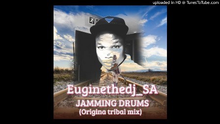 Euginethedj_SA_JAMMING_DRUMS (Original tribal mix) Fakaza Mp3 2019