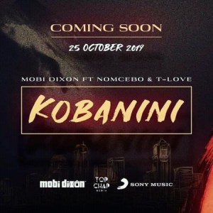 Mobi Dixon - Kobanini ft. Nomcebo & T-Love mp3 download free