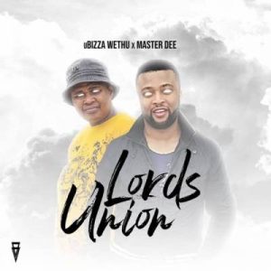 uBizza Wethu Lord’s Union Mp3 Download