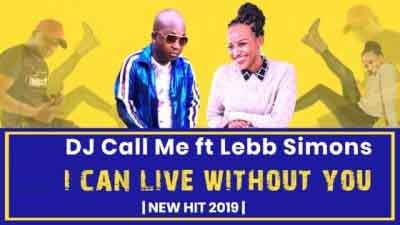 DJ Call Me – I Can Live Without You ft. Lebb Simons MP3 Download
