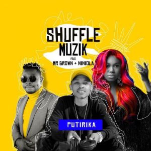 Shuffle Muzik - Putirika ft. Mr Brown & Niniola mp3 download
