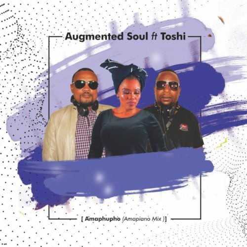 Augmented Soul & Toshi – Amaphupho (Amapiano Mix) Mp3 Download