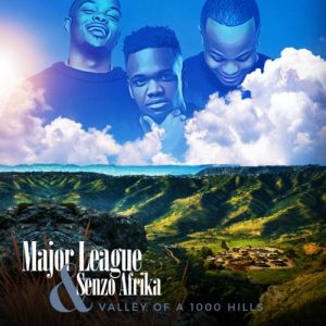 Major League & Senzo Afrika Valley Of A 1000 Hills EP - Mp3Music