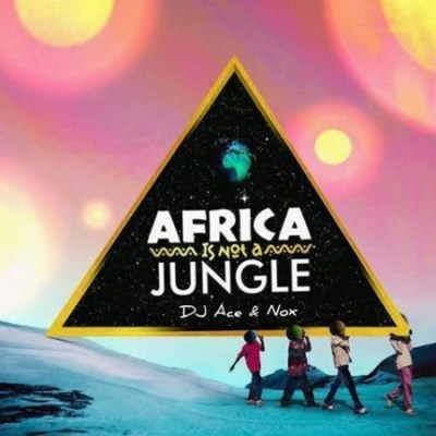 DJ Ace & Real Nox – Africa is not a Jungle mp3 download