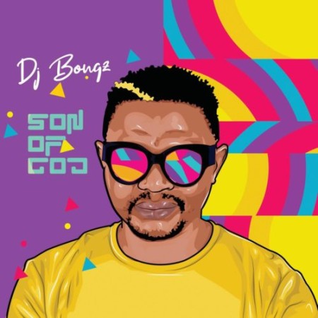 DJ Bongz - Son Of God Album mp3 zip download
