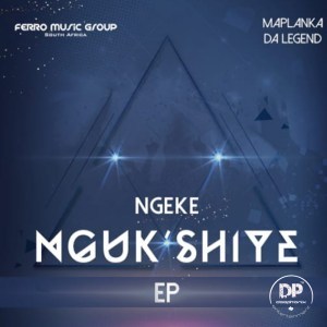 Ferro Music Group & Maplanka Da Legend – Ngeke Ngukshiye (Original Mix) Mp3 Download