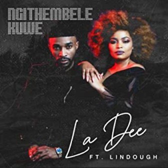 La Dee Ft. Lindough – Ngithembele Kuwe Fakaza Download
