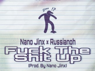 Nano Jinx – Fuck The Shit Up Feat. Russianoh Mp3 Download