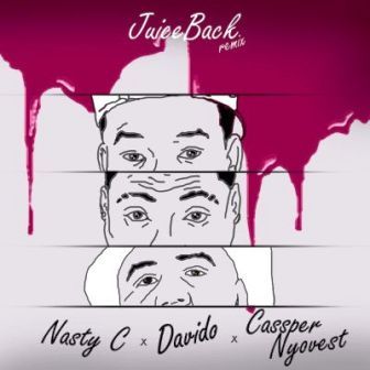 Nasty C Ft. Davido & Cassper Nyovest – Juice Back (Remix)