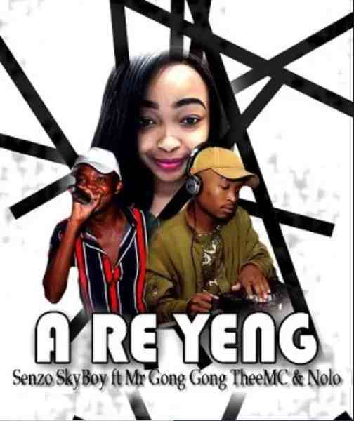 DOWNLOAD Senzo SkyBoy – A Re Yeng Ft. Mr Gong Gong TheeMC & Nolo MP3