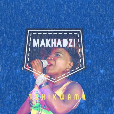 Makhadzi – Tshikwama MP3 DOWNLOAD