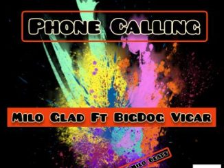 Milo Glad – Phone Calling Ft. BigDog Vicar