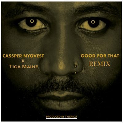 Cassper Nyovest ft Tiga Maine – Good For That (Remix) Mp3 Download