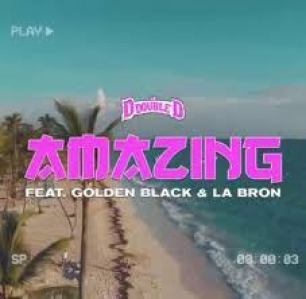 Download Mp3 DJ D Double D – Amazing Ft. Golden Black & La Bron