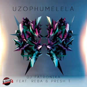 Download Mp3 DJ Fatronika – Uzophumelela Ft. Reba & Presh T
