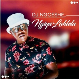 DJ Ngceshe – Ngiyalahlela Mp3 Download 2020