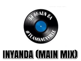 Download Mp3 DJ Shaun SA – Inyanda (Main Mix)