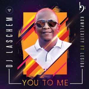 Download Mp3 Dj Laschem, Komplexity & Lesiba – You To Me (Original Mix)