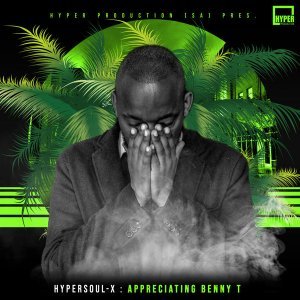 HyperSOUL-X – Appreciating Benny T (Main HT) Mp3 Download Fakaza