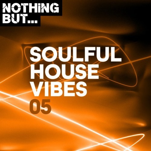 Nothing But… Soulful House Vibes, Vol. 05 Mp3 Download