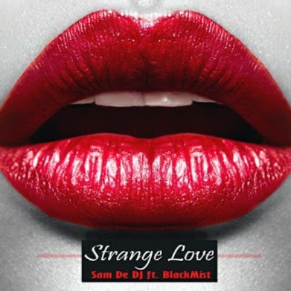 Sam De DJ – Strange Love Ft. Blackmist Mp3 Download