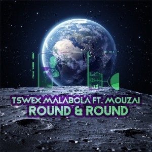 Download Mp3 Tswex Malabola & Mouzai – Round And Round (Afro Mix)