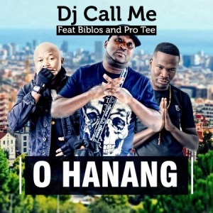 DJ Call Me - O Hanang ft. Biblos & Pro Tee mp3 download