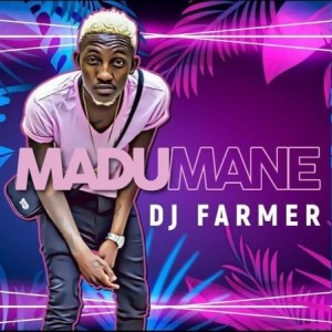 DJ Farmer SA - Madumane