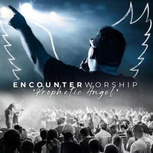 Encounter Worship SA - Prophetic Angel - Image