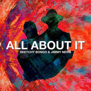Jimmy Nevis & Sketchy Bongo - All About It