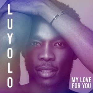 Luyolo - My Love for You