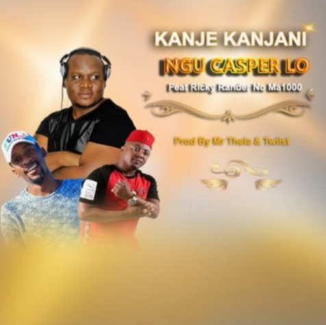 Ngu Casper Lo – Kanje Kanjani ft. Ricky Randar & Ma1000 Mp3 Download