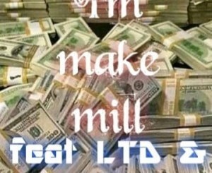 S.M.B – I’m Make A Mill Ft. LTD & Walka MP3 DOWNLOAD