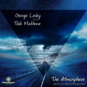 Download Mp3 George Lesley & Tlale Makhane – The Atmosphere (Mark Francis Remix)