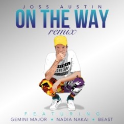 Download Mp3 Joss Austin – On the Way (Remix) Ft. Gemini Major, Nadia Nakai & Beast