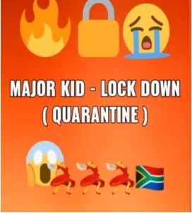 Major Kid – LockDown (Quarantine) Mp3 Download Fakaza