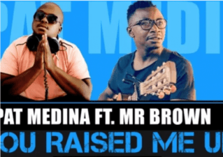 Download Mp3 Pat Medina – You Raised Me Up Ft. Mr Brown