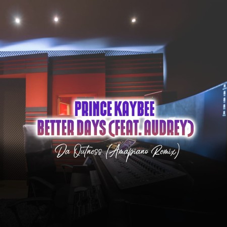Prince Kaybee - Better Days (Da Outness Amapiano Remix) ft. Audrey mp3 download