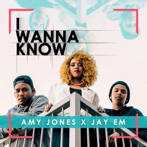 Amy Jones & Jay Em - I Wanna Know