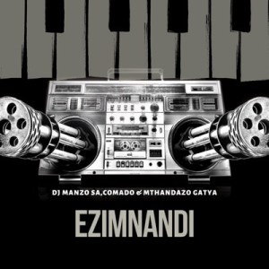 DJ Manzo Sa - Ezimnandi ft. Comado & Mthandazo Gatya