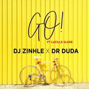 DJ Zinhle x Dr Duda - Go ft. Lucille Slade
