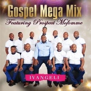 Gospel Mega Mix - Ragogang masole ft. Prospect Mofomme