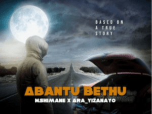 Mshimane & Ara – Abantu Bethu