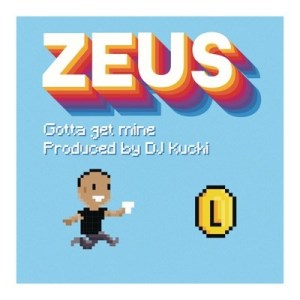 Zeus - Gotta Get Mine