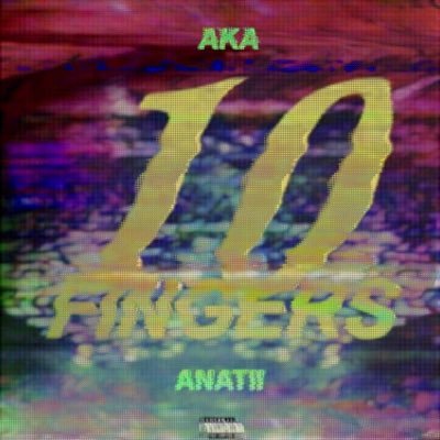 AKA – 10 Fingers ft. Anatii