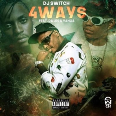 DJ Switch – 4 Ways ft. Da L.E.S & Yanga