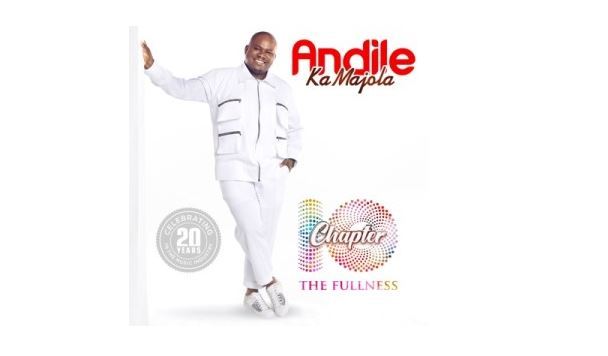 Andile Ka Majola – Chapter 10 (The Fullness) Album Fakaza 2020