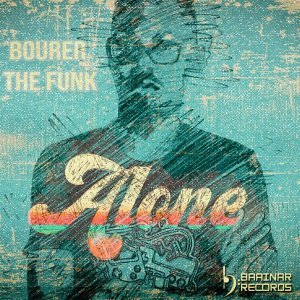 Download Mp3: Bourer The Funk – Alone (Original Mix)
